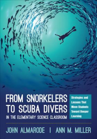 Kniha From Snorkelers to Scuba Divers in the Elementary Science Classroom John T. Almarode