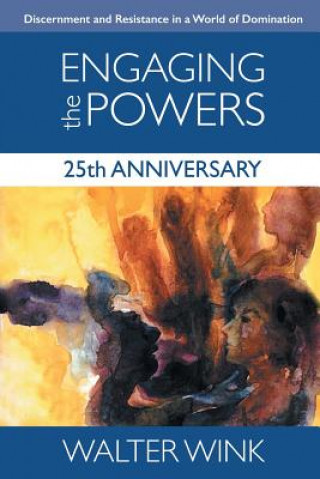 Knjiga Engaging the Powers: 25th Anniversary Edition Walter Wink