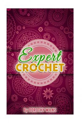 Knjiga Expert Crochet Dorothy Wilks