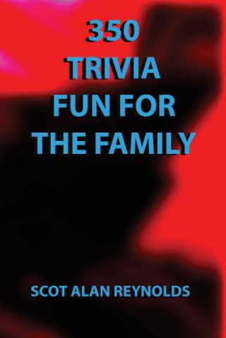 Könyv 350 Trivia Fun for the Family: 350 Trivia Fun for the Family Scot Alan Reynolds