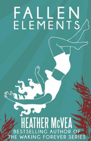 Knjiga Fallen Elements Heather McVea