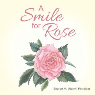 Kniha Smile for Rose Sharon M. (Hawk) Potteiger