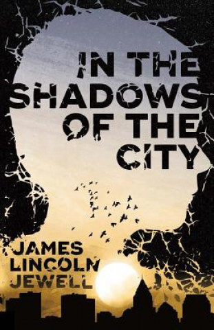 Kniha In the Shadows of the City: Volume 1 James Lincoln Jewell