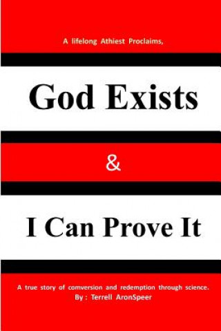 Kniha God Exists & I Can Prove It MR Terrell R Aronspeer