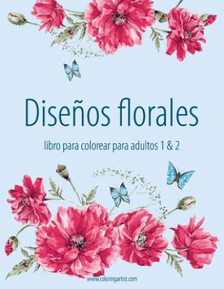 Kniha Disenos florales libro para colorear para adultos 1 & 2 Nick Snels