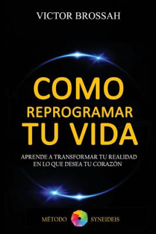 Carte Como Reprogramar tu Vida Victor Brossa