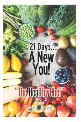 Kniha 21 Days....A New You! Chef Cassondra G Armstrong