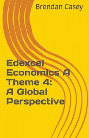 Książka Edexcel Economics A Theme 4: A Global Perspective Brendan Casey