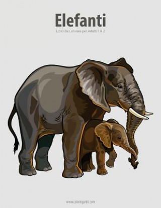 Carte Elefanti Libro da Colorare per Adulti 1 & 2 Nick Snels