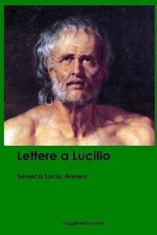 Carte Lettere a Lucilio Seneca Lucio Anneo Leggeregiovane