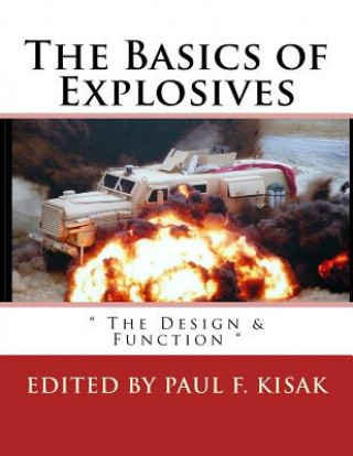 Kniha The Basics of Explosives: " The Design & Function " Edited by Paul F Kisak