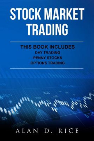 Carte Stock Market Trading: This Book Includes - Day Trading, Penny Stocks, Options Trading Alan D Rice