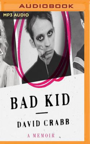 Аудио Bad Kid: A Memoir David Crabb