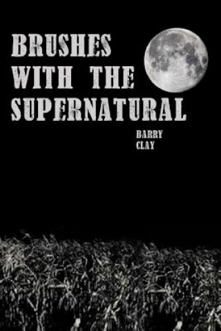 Carte Brushes with the Supernatural Barry a Clay