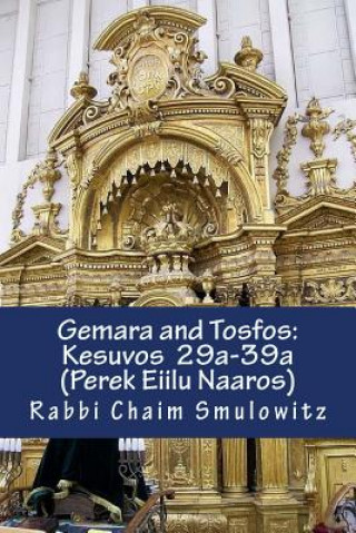 Könyv Gemara and Tosfos: : Kesuvos 29a-39a (Perek Eilu Naaros) Rabbi Chaim Smulowitz