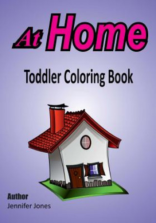 Knjiga Toddler Coloring Book: At Home Jennifer Jones