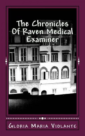 Książka The Chronicles Of Raven Medical Examiner Mrs Gloria Maria Violante