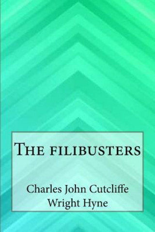 Knjiga The filibusters Charles John Cutcliffe Wright Hyne