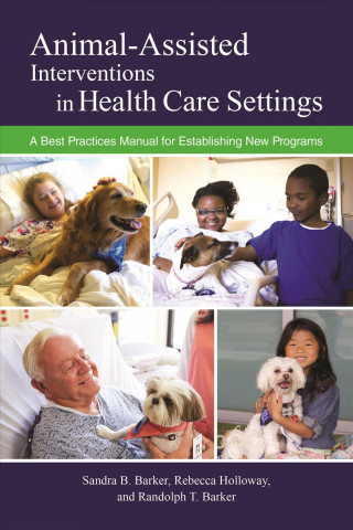 Kniha Animal-Assisted Interventions in Health Care Settings Sandra B. Barker
