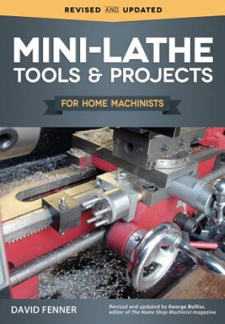 Книга Mini-Lathe Tools & Projects for Home Machinists David Fenner