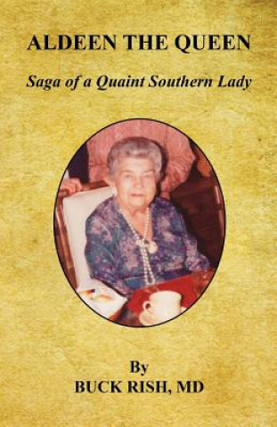 Carte Aldeen the Queen - Saga of a Quaint Southern Lady Buck Rish