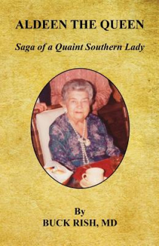 Book Aldeen the Queen - Saga of a Quaint Southern Lady Buck Rish