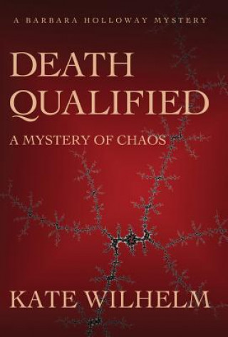 Knjiga Death Qualified - A Mystery of Chaos Kate Wilhelm