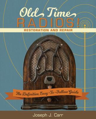 Książka Old Time Radios! Restoration and Repair Jopseph J. Carr