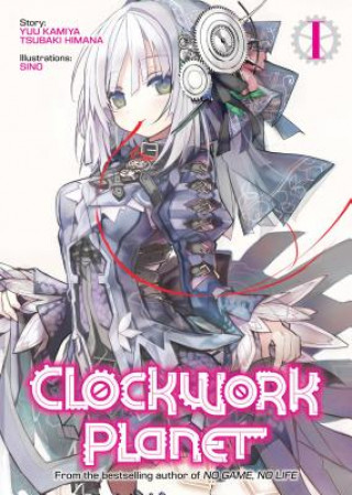 Könyv Clockwork Planet (Light Novel) Vol. 1 Yuu Kamiya