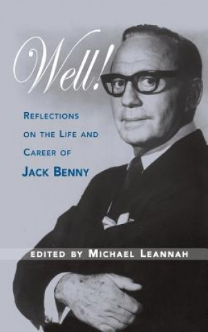 Książka Well! Reflections on the Life & Career of Jack Benny Michael Leannah