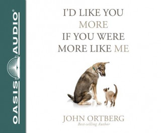 Hanganyagok I'd Like You More If You Were More Like Me (Library Edition): Getting Real about Getting Close John Ortberg