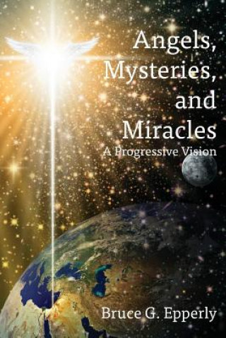 Kniha Angels, Mysteries, and Miracles Bruce G Epperly