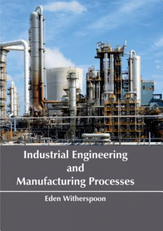 Kniha Industrial Engineering and Manufacturing Processes Eden Witherspoon