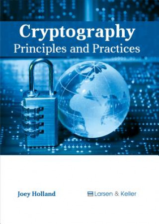Knjiga Cryptography: Principles and Practices Joey Holland