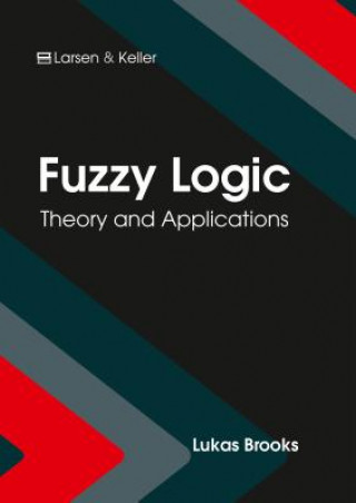 Könyv Fuzzy Logic: Theory and Applications Lukas Brooks