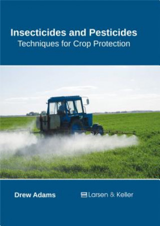 Книга Insecticides and Pesticides: Techniques for Crop Protection Drew Adams