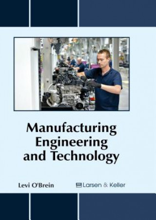 Kniha Manufacturing Engineering and Technology Levi O'Brein