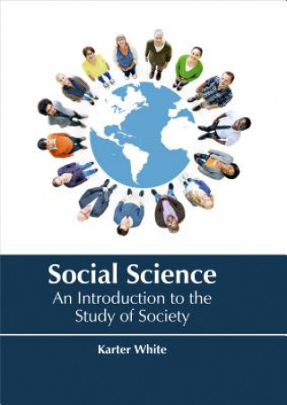 Książka Social Science: An Introduction to the Study of Society Karter White