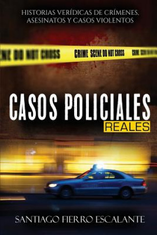 Книга Casos Policiales Reales Santiago Fierro Escalante