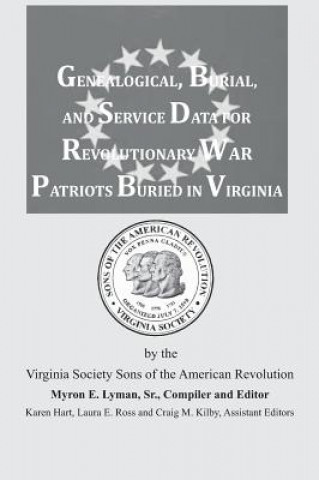 Książka Genealogical, Burial, and Service Data for Revolutionary War Patriots Buried in Virginia Myron E Lyman Sr