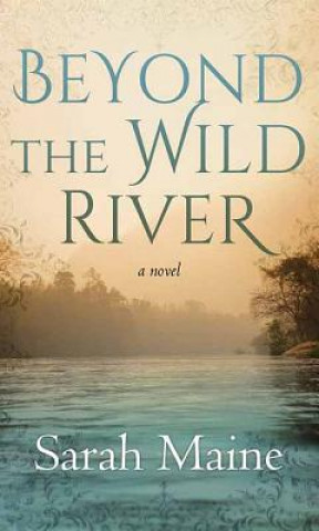 Knjiga Beyond the Wild River Sarah Maine