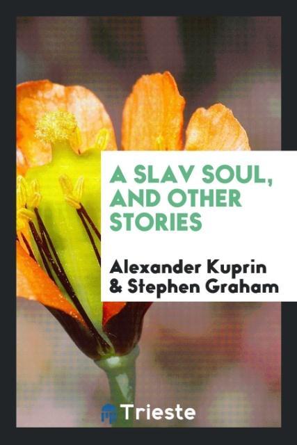 Carte Slav Soul, and Other Stories Alexander Kuprin