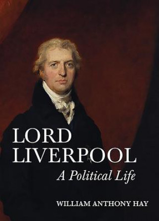 Könyv Lord Liverpool William Anthony Hay