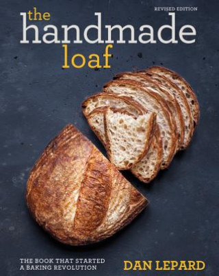 Książka The Handmade Loaf: The Book That Started a Baking Revolution Dan Lepard