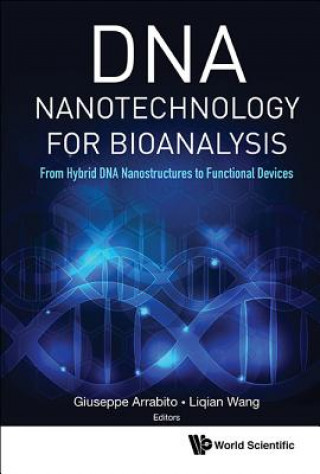 Carte Dna Nanotechnology For Bioanalysis: From Hybrid Dna Nanostructures To Functional Devices Giuseppe Arrabito