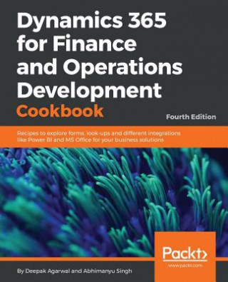 Książka Dynamics 365 for Finance and Operations Development Cookbook - Fourth Edition Deepak Agarwal