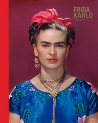 Kniha Frida Kahlo: Making Her Self Up Claire Wilcox
