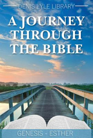 Könyv Journey through the Bible - Genesis to Esther Denis Lyle