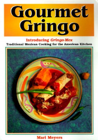 Kniha Gourmet Gringo Mari Meyers