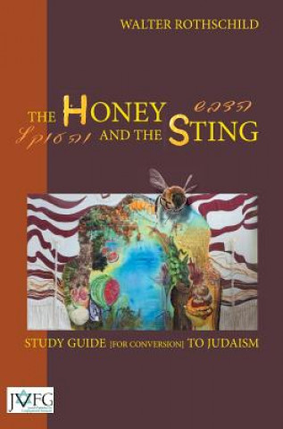 Carte Honey and the Sting: Study Guide for Conversion to Judaism Walter Rothschild